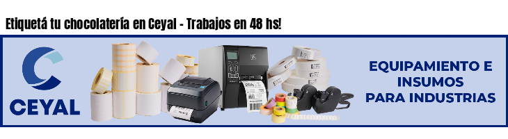 Etiquetá tu chocolatería en Ceyal - Trabajos en 48 hs!