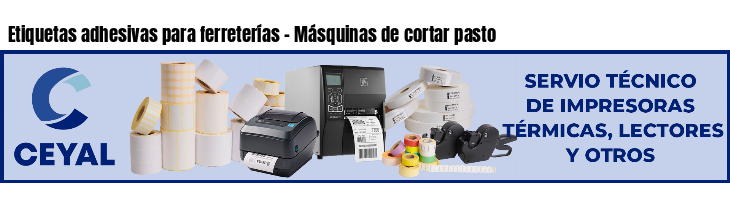 Etiquetas adhesivas para ferreterías - Másquinas de cortar pasto