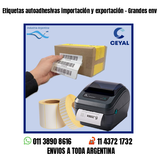 Etiquetas autoadhesivas importación y exportación – Grandes envíos