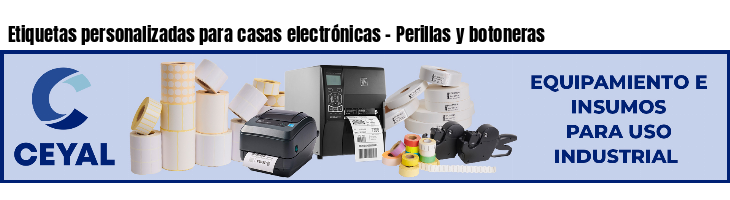 Etiquetas personalizadas para casas electrónicas - Perillas y botoneras