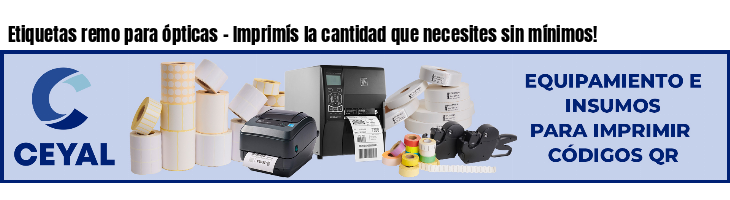 Etiquetas remo para ópticas - Imprimís la cantidad que necesites sin mínimos!