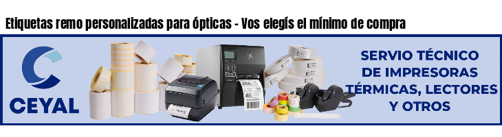 Etiquetas remo personalizadas para ópticas - Vos elegís el mínimo de compra