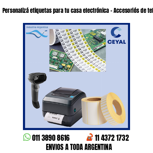 Personalizá etiquetas para tu casa electrónica - Accesoriós de telefonía