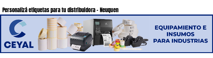 Personalizá etiquetas para tu distribuidora - Neuquen