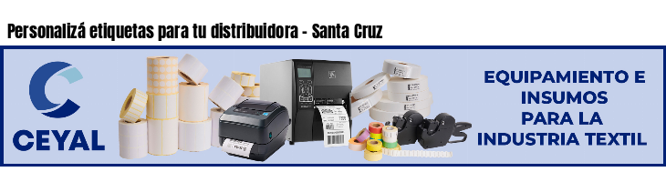 Personalizá etiquetas para tu distribuidora - Santa Cruz