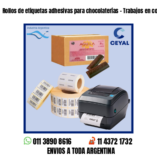 Rollos de etiquetas adhesivas para chocolaterías – Trabajos en cortos plazos!