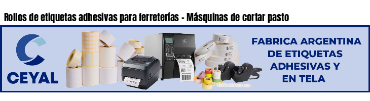 Rollos de etiquetas adhesivas para ferreterías - Másquinas de cortar pasto