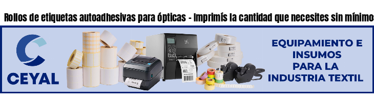 Rollos de etiquetas autoadhesivas para ópticas - Imprimís la cantidad que necesites sin mínimos!