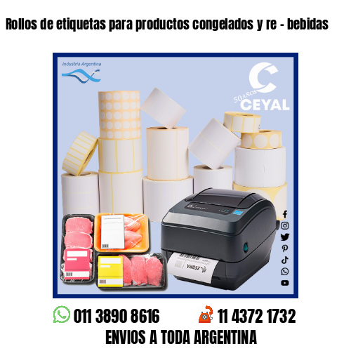 Rollos de etiquetas para productos congelados y re – bebidas