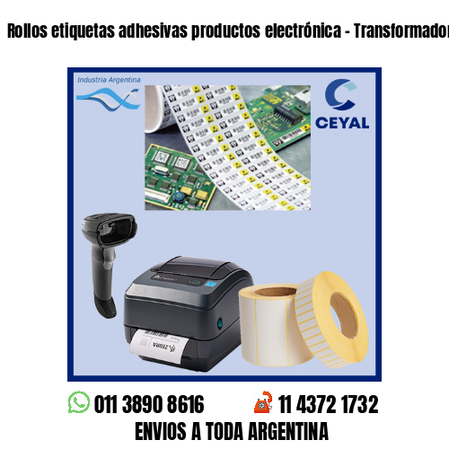 Rollos etiquetas adhesivas productos electrónica – Transformadores