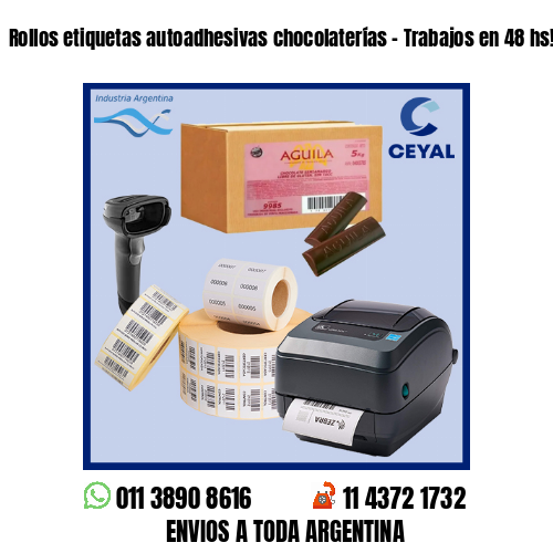 Rollos etiquetas autoadhesivas chocolaterías – Trabajos en 48 hs!