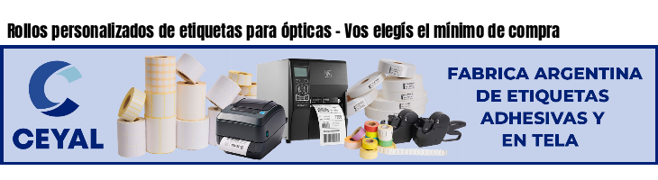 Rollos personalizados de etiquetas para ópticas - Vos elegís el mínimo de compra