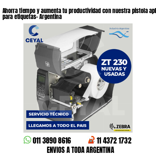 Ahorra tiempo y aumenta tu productividad con nuestra pistola aplicadora de hilos para etiquetas- Argentina