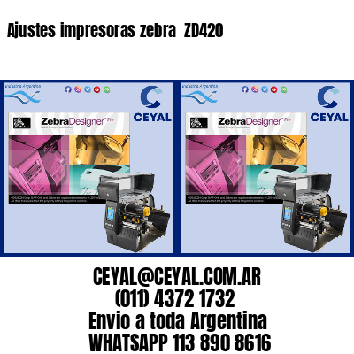Ajustes impresoras zebra  ZD420