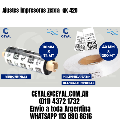Ajustes impresoras zebra  gk 420