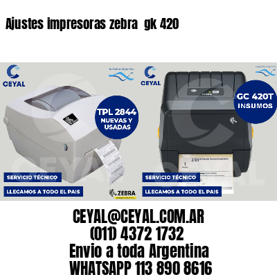 Ajustes impresoras zebra  gk 420