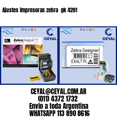 Ajustes impresoras zebra  gk 420t