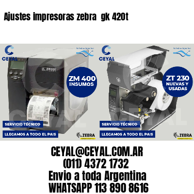 Ajustes impresoras zebra  gk 420t
