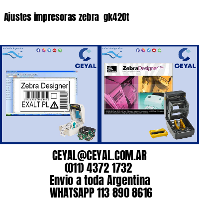 Ajustes impresoras zebra  gk420t