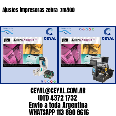 Ajustes impresoras zebra  zm400