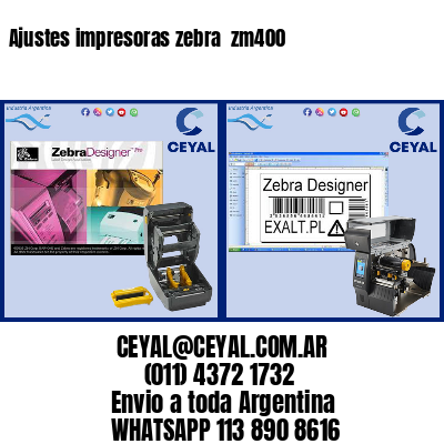 Ajustes impresoras zebra  zm400