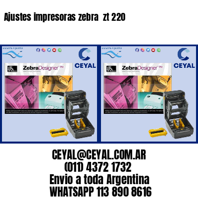 Ajustes impresoras zebra  zt 220