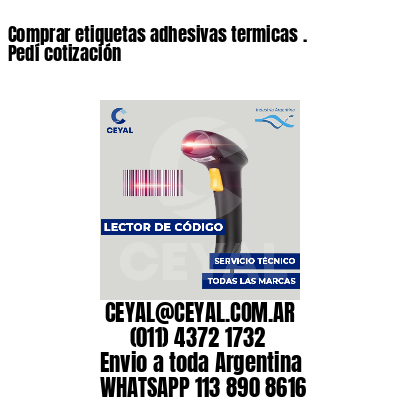 Comprar etiquetas adhesivas termicas . Pedí cotización