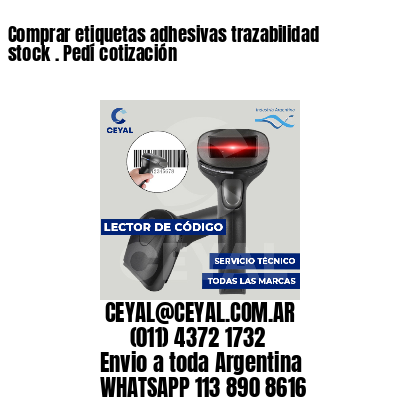 Comprar etiquetas adhesivas trazabilidad stock . Pedí cotización