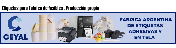 Etiquetas para Fabrica de fusibles . Producción propia