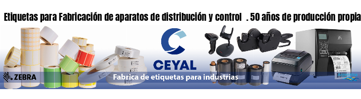 Etiquetas para Fabricación de aparatos de distribución y control  . 50 años de producción propia