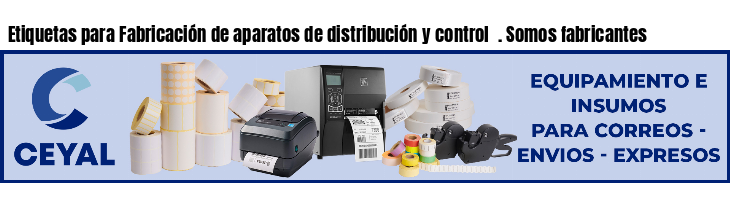 Etiquetas para Fabricación de aparatos de distribución y control  . Somos fabricantes