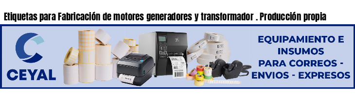 Etiquetas para Fabricación de motores generadores y transformador . Producción propia