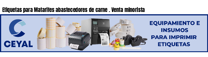 Etiquetas para Matarifes abastecedores de carne . Venta minorista