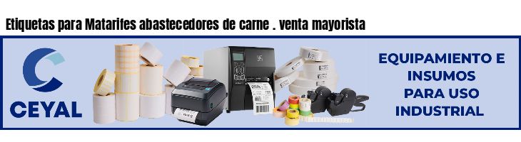 Etiquetas para Matarifes abastecedores de carne . venta mayorista