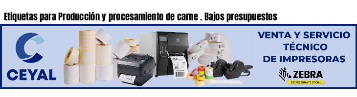 Etiquetas para Producción y procesamiento de carne . Bajos presupuestos