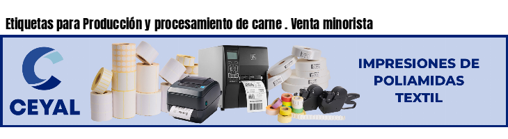 Etiquetas para Producción y procesamiento de carne . Venta minorista