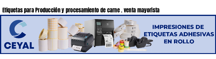 Etiquetas para Producción y procesamiento de carne . venta mayorista