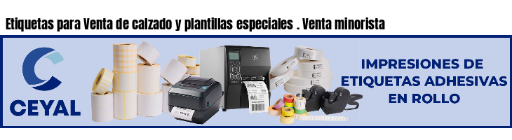 Etiquetas para Venta de calzado y plantillas especiales . Venta minorista
