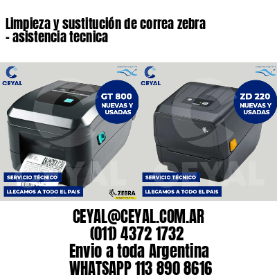 Limpieza y sustitución de correa zebra - asistencia tecnica