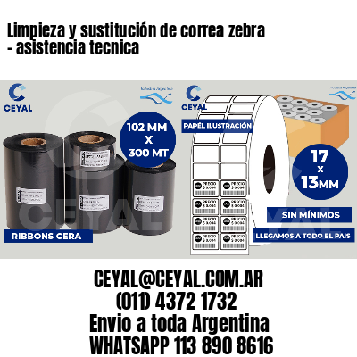 Limpieza y sustitución de correa zebra - asistencia tecnica