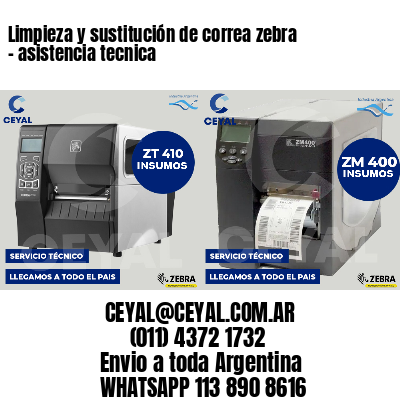 Limpieza y sustitución de correa zebra - asistencia tecnica