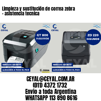 Limpieza y sustitución de correa zebra - asistencia tecnica
