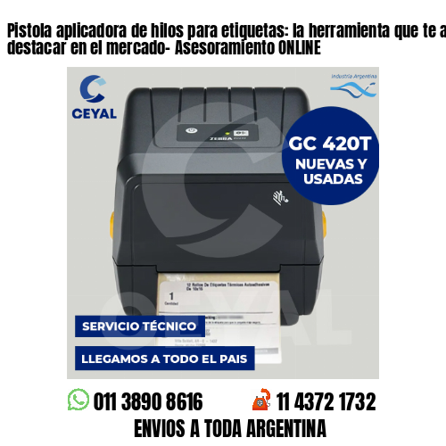 Pistola aplicadora de hilos para etiquetas: la herramienta que te ayuda a destacar en el mercado- Asesoramiento ONLINE