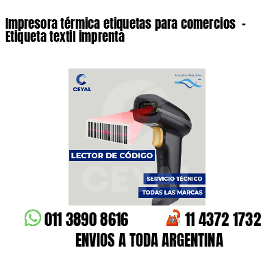 Impresora térmica etiquetas para comercios  - Etiqueta textil imprenta