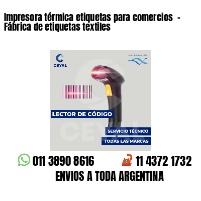 Impresora térmica etiquetas para comercios  - Fábrica de etiquetas textiles