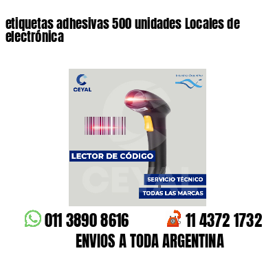 etiquetas adhesivas 500 unidades Locales de electrónica