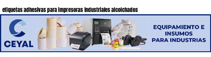 etiquetas adhesivas para impresoras industriales alcolchados
