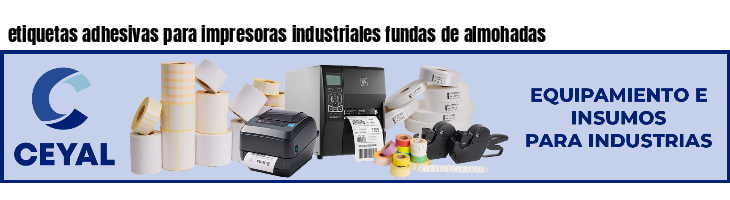 etiquetas adhesivas para impresoras industriales fundas de almohadas