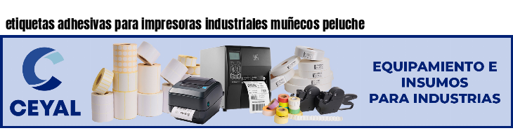 etiquetas adhesivas para impresoras industriales muñecos peluche