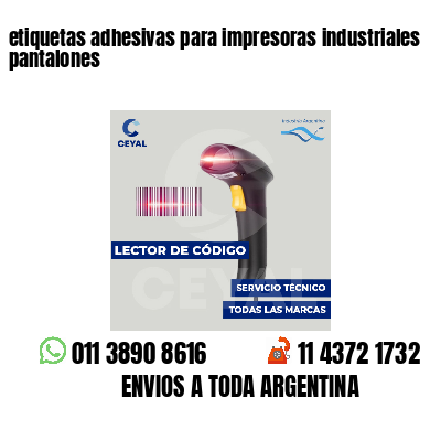 etiquetas adhesivas para impresoras industriales pantalones